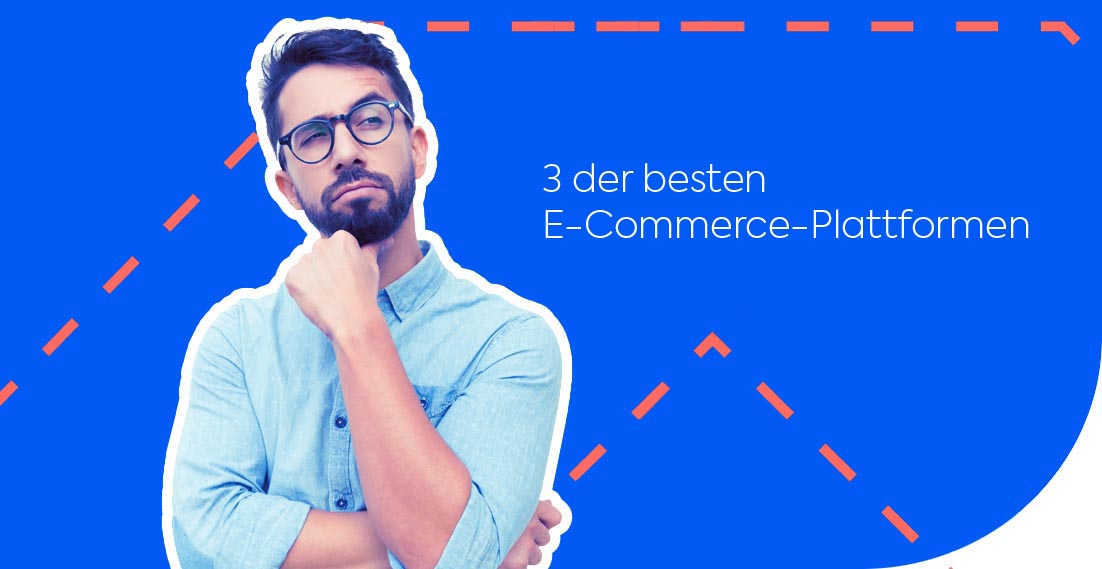 3 der besten E-Commerce-Plattformen von heute