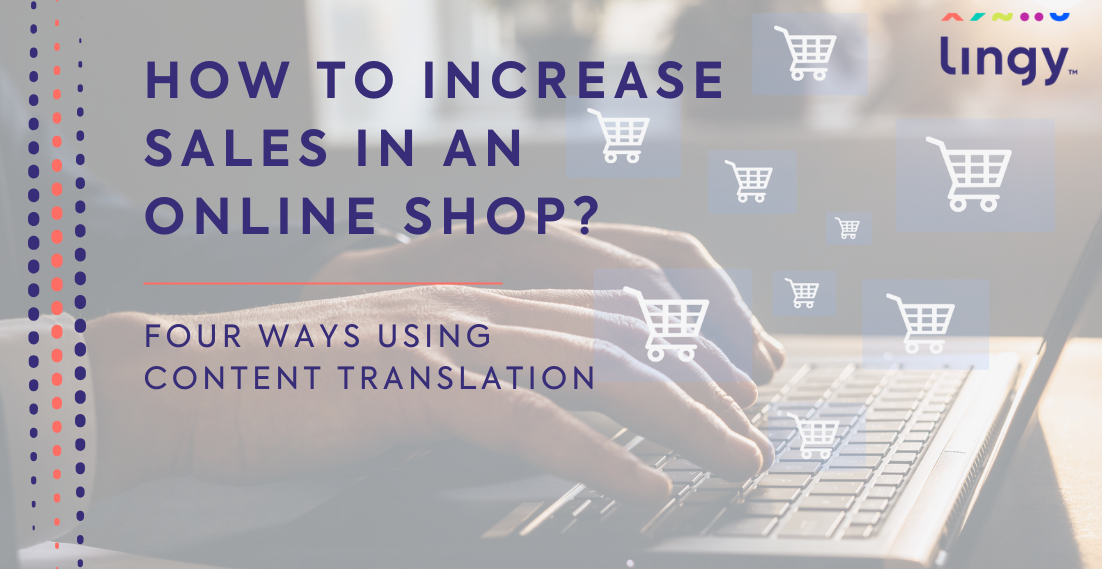 How to increase sales in an online shop? Four ways using content translation - lingy.uk