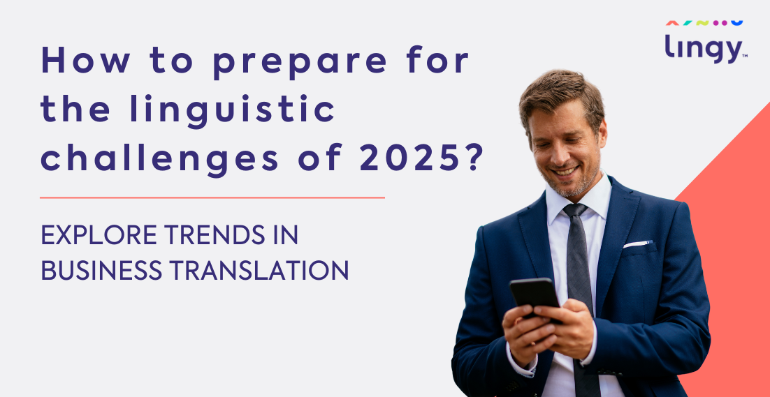 How to prepare for the linguistic challenges of 2025? Explore trends in business translation - lingy.uk