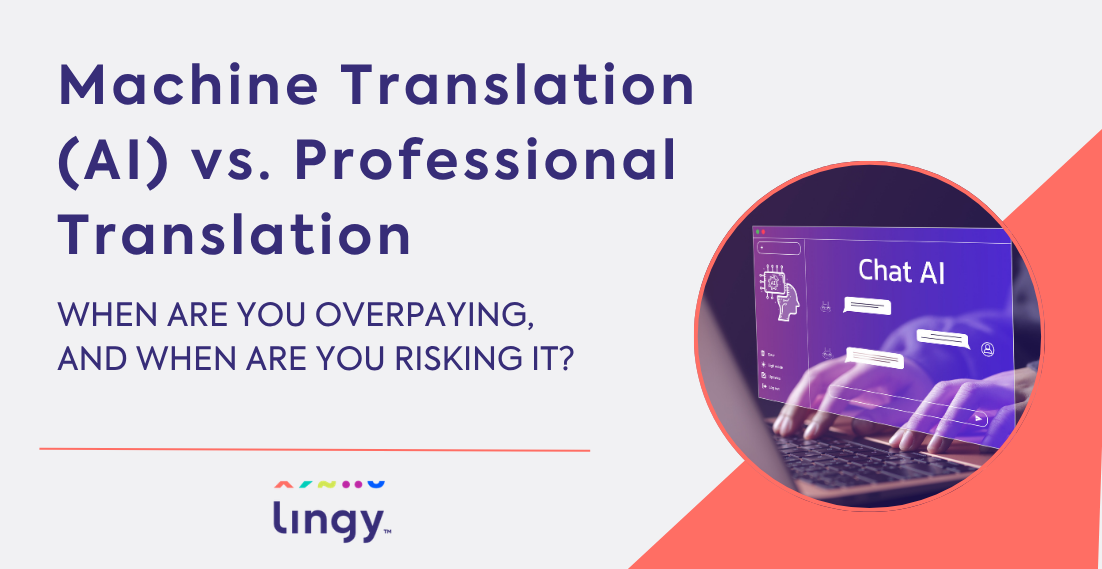Machine Translation (AI) vs. Professional Translation – When Are You Overpaying, and When Are You Risking It - lingy.uk